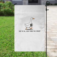 Funny Christian Goose Garden Flag Jesus Thinks I'm A Delight