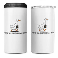 Funny Christian Goose 4 in 1 Can Cooler Tumbler Jesus Thinks I'm A Delight