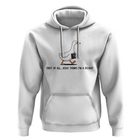 Funny Christian Goose Hoodie Jesus Thinks I'm A Delight