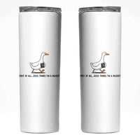 Funny Christian Goose Skinny Tumbler Jesus Thinks I'm A Delight