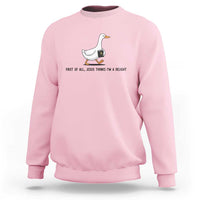 Funny Christian Goose Sweatshirt Jesus Thinks I'm A Delight
