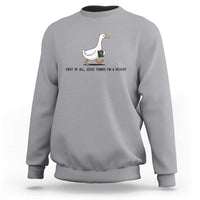 Funny Christian Goose Sweatshirt Jesus Thinks I'm A Delight