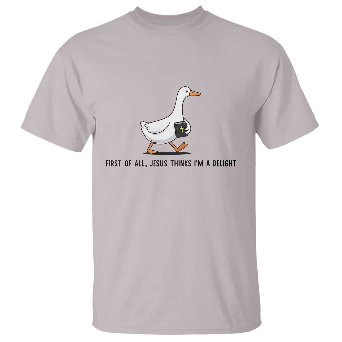 Funny Christian Goose T Shirt Jesus Thinks I'm A Delight