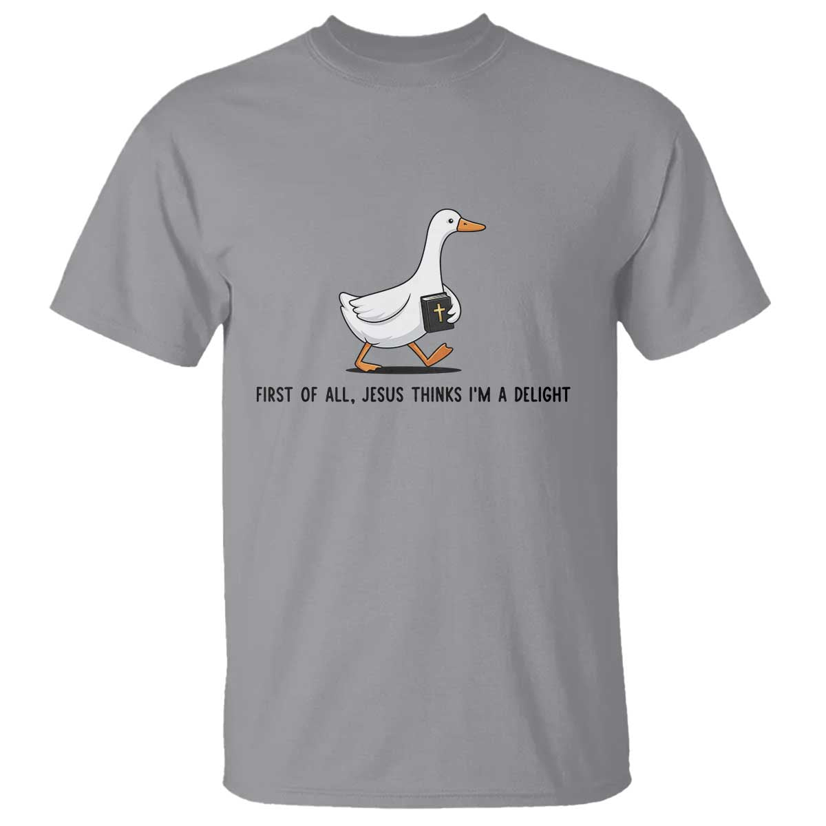 Funny Christian Goose T Shirt Jesus Thinks I'm A Delight