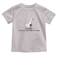 Funny Christian Goose Toddler T Shirt Jesus Thinks I'm A Delight