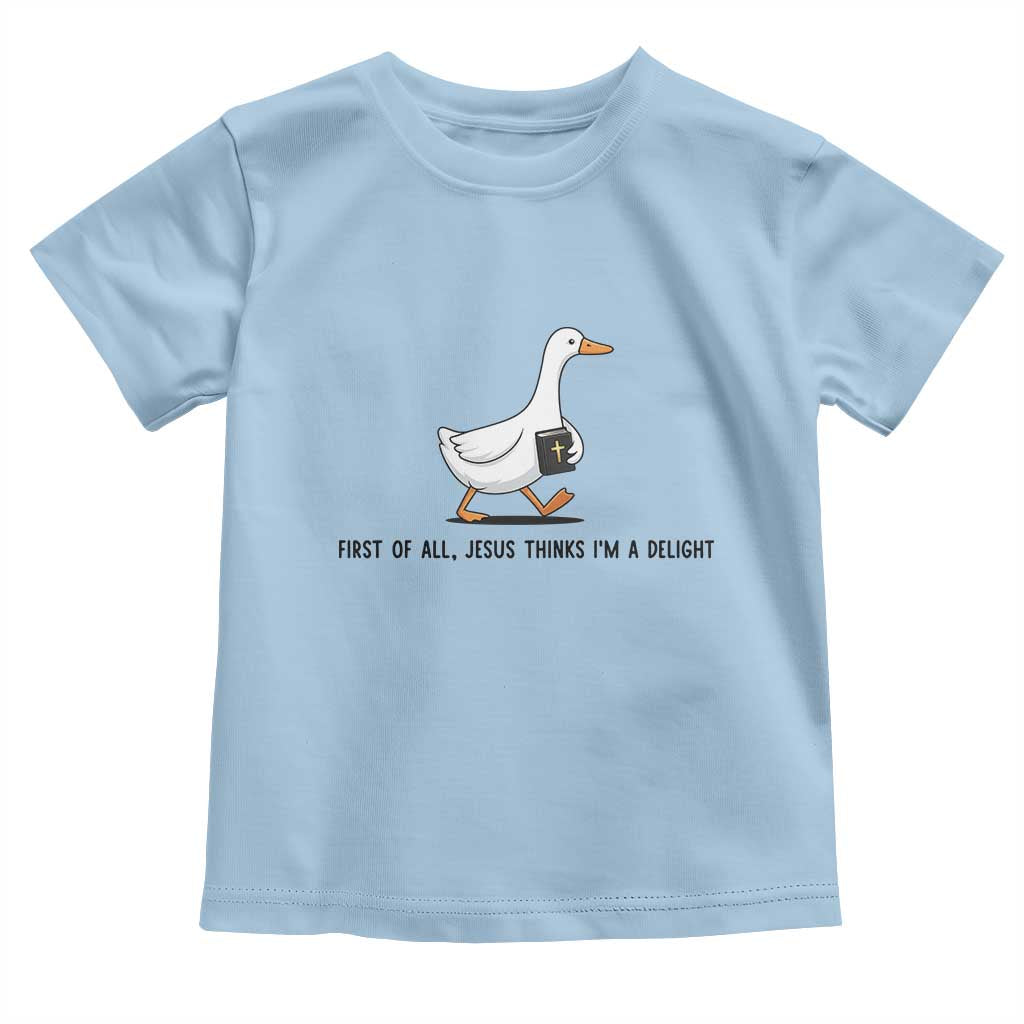 Funny Christian Goose Toddler T Shirt Jesus Thinks I'm A Delight