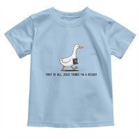 Funny Christian Goose Toddler T Shirt Jesus Thinks I'm A Delight