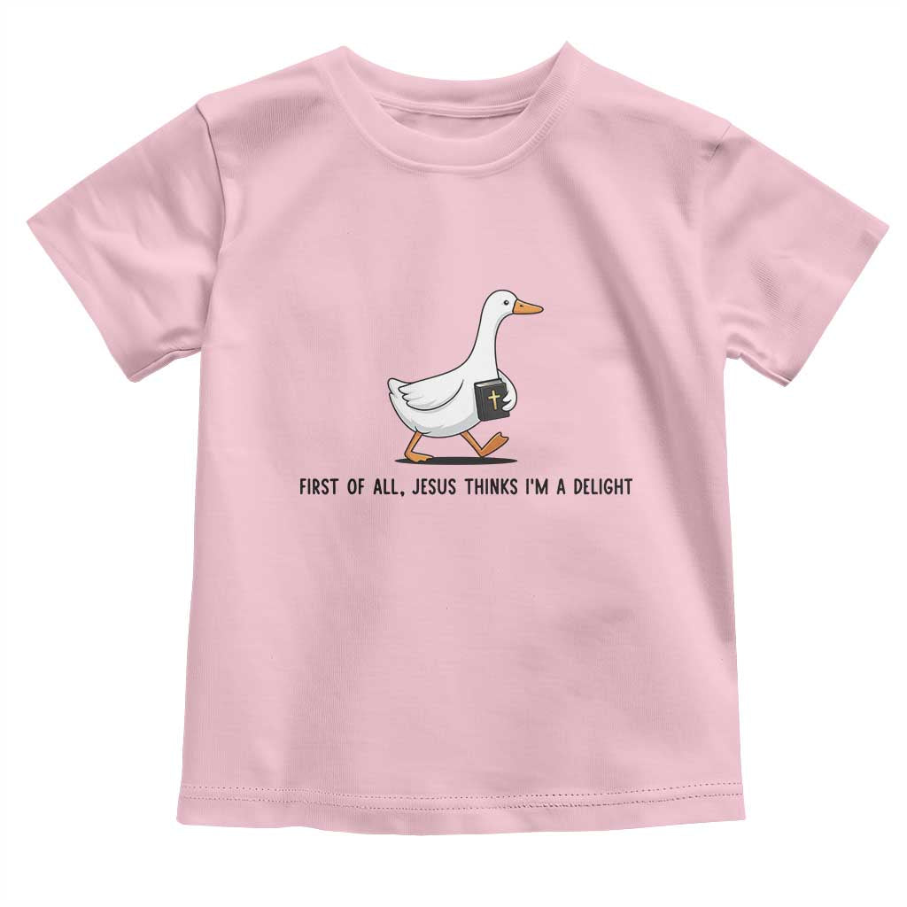 Funny Christian Goose Toddler T Shirt Jesus Thinks I'm A Delight