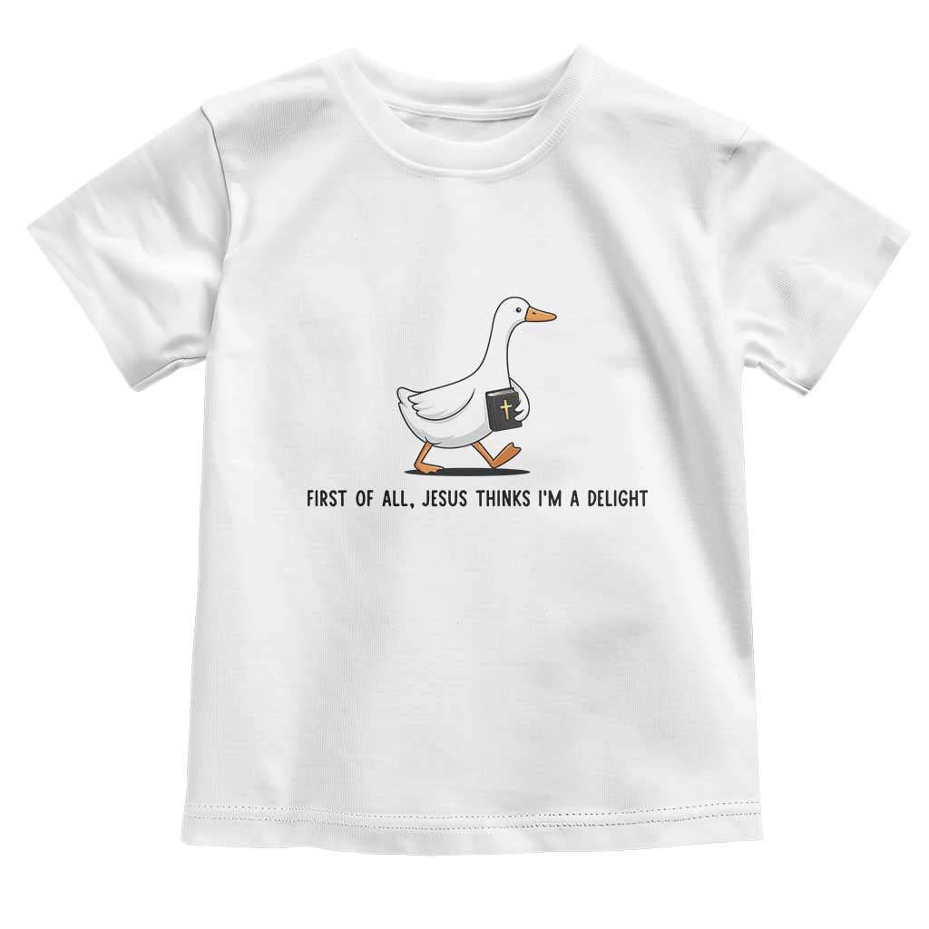 Funny Christian Goose Toddler T Shirt Jesus Thinks I'm A Delight