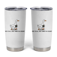 Funny Christian Goose Tumbler Cup Jesus Thinks I'm A Delight