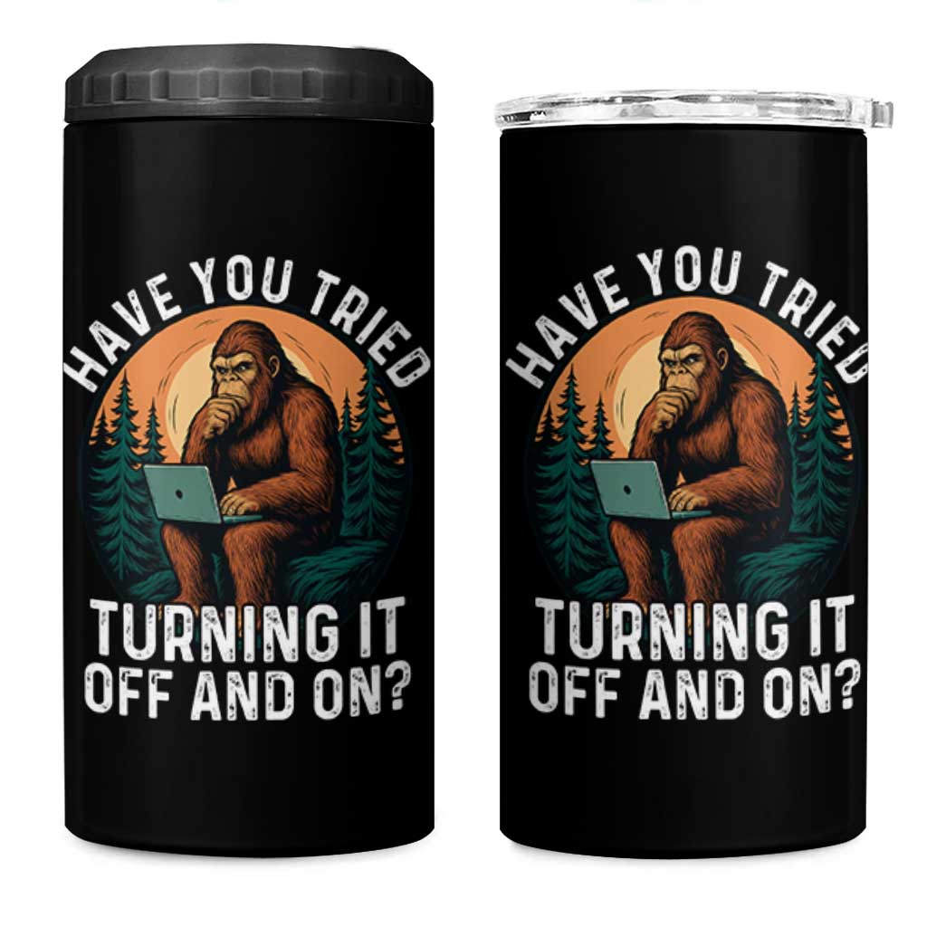 Funny Bigfoot Tech Support 4 in 1 Can Cooler Tumbler Have You Tried Turning It Off And On Sasquatsch Computer