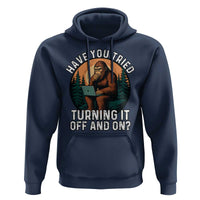 Funny Bigfoot Tech Support Hoodie Have You Tried Turning It Off And On Sasquatsch Computer - Wonder Print Shop