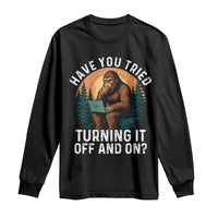 Funny Bigfoot Tech Support Long Sleeve Shirt Have You Tried Turning It Off And On Sasquatsch Computer - Wonder Print Shop