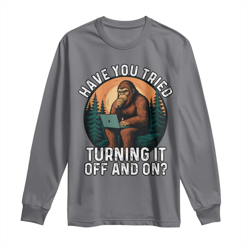Funny Bigfoot Tech Support Long Sleeve Shirt Have You Tried Turning It Off And On Sasquatsch Computer - Wonder Print Shop