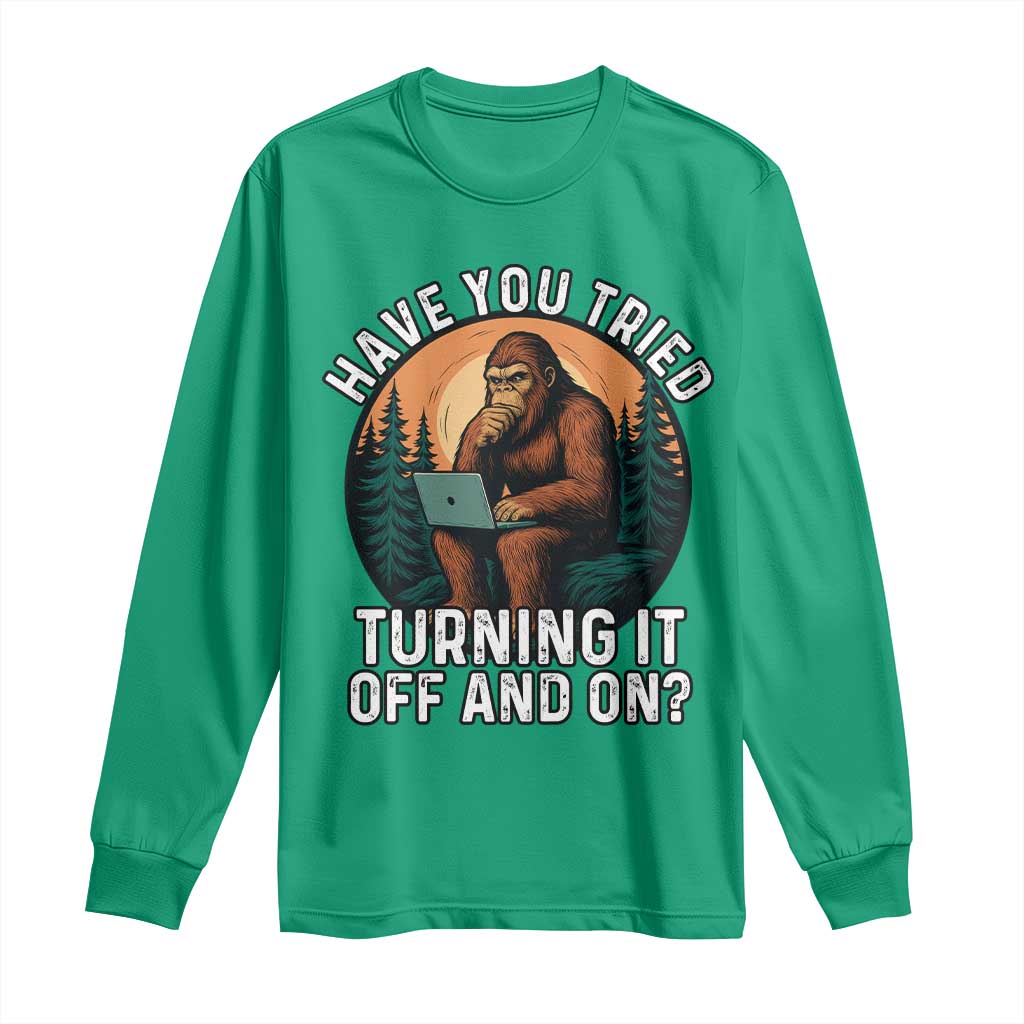 Funny Bigfoot Tech Support Long Sleeve Shirt Have You Tried Turning It Off And On Sasquatsch Computer - Wonder Print Shop