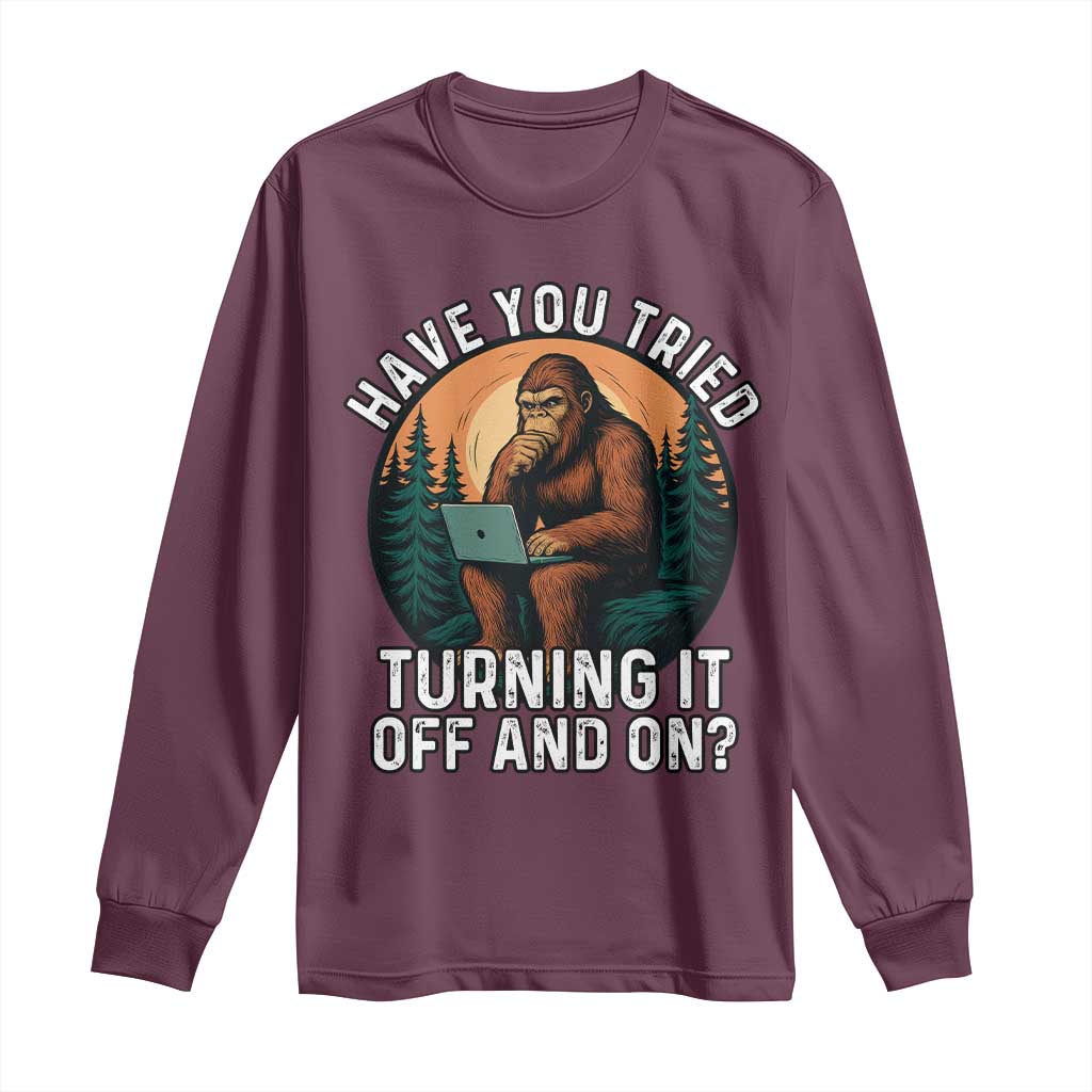 Funny Bigfoot Tech Support Long Sleeve Shirt Have You Tried Turning It Off And On Sasquatsch Computer - Wonder Print Shop