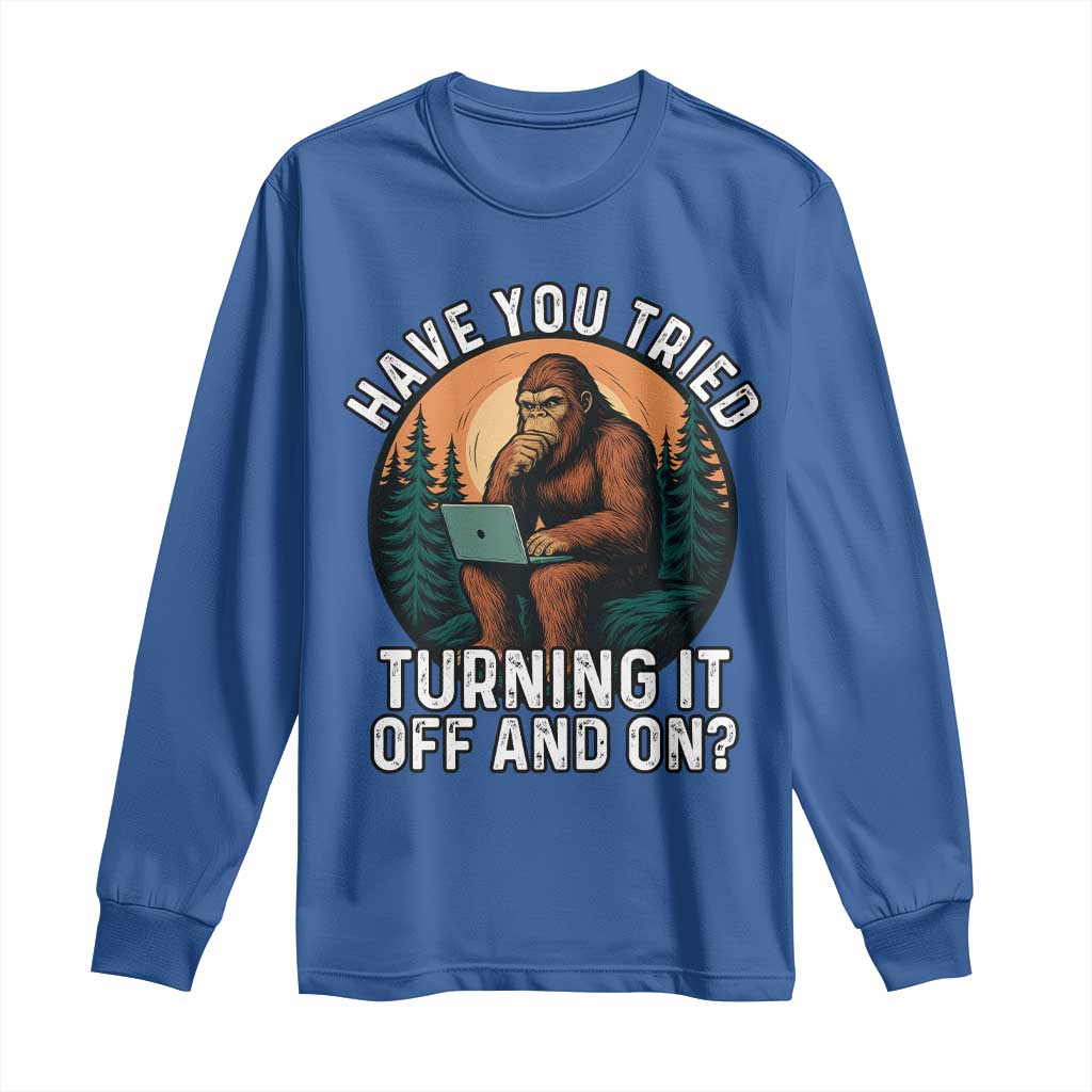 Funny Bigfoot Tech Support Long Sleeve Shirt Have You Tried Turning It Off And On Sasquatsch Computer - Wonder Print Shop