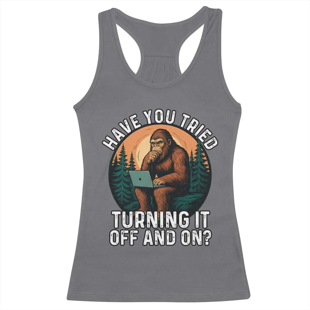 Funny Bigfoot Tech Support Racerback Tank Top Have You Tried Turning It Off And On Sasquatsch Computer - Wonder Print Shop