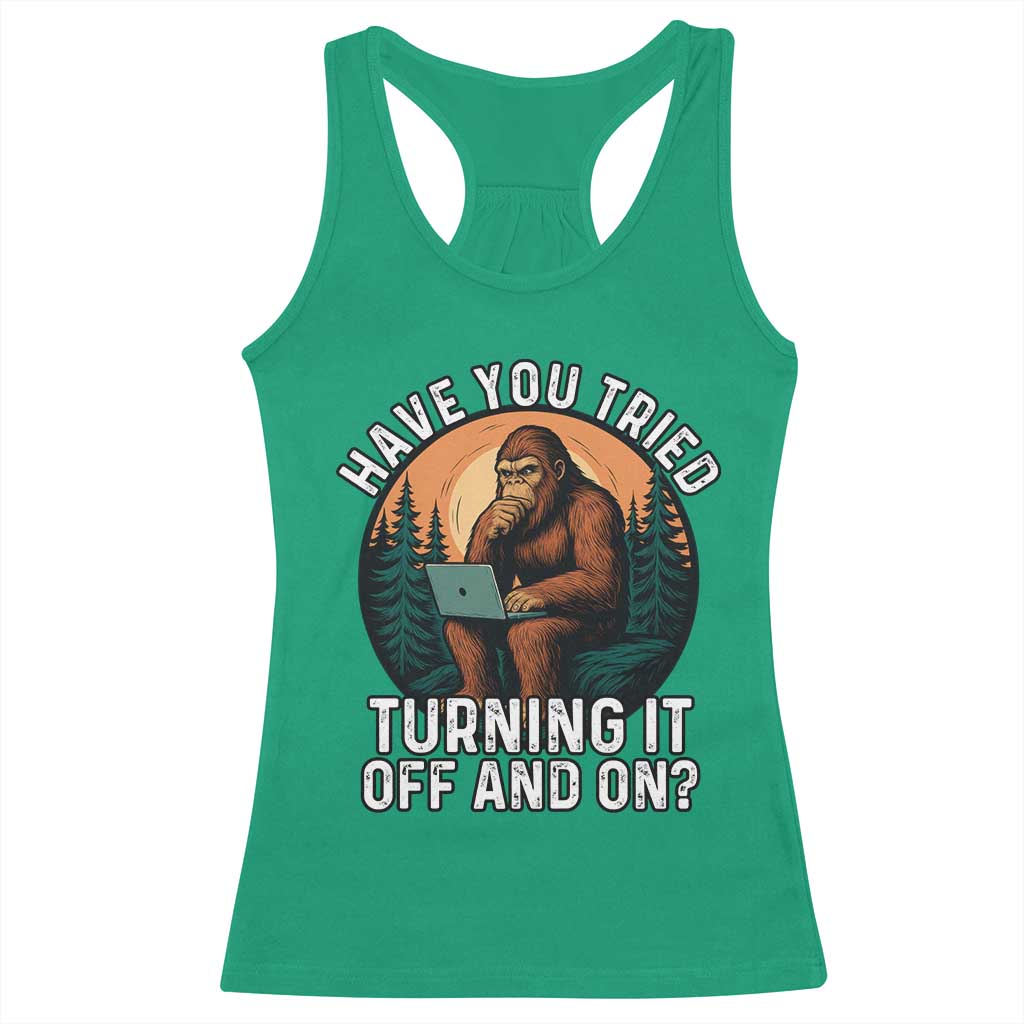 Funny Bigfoot Tech Support Racerback Tank Top Have You Tried Turning It Off And On Sasquatsch Computer - Wonder Print Shop