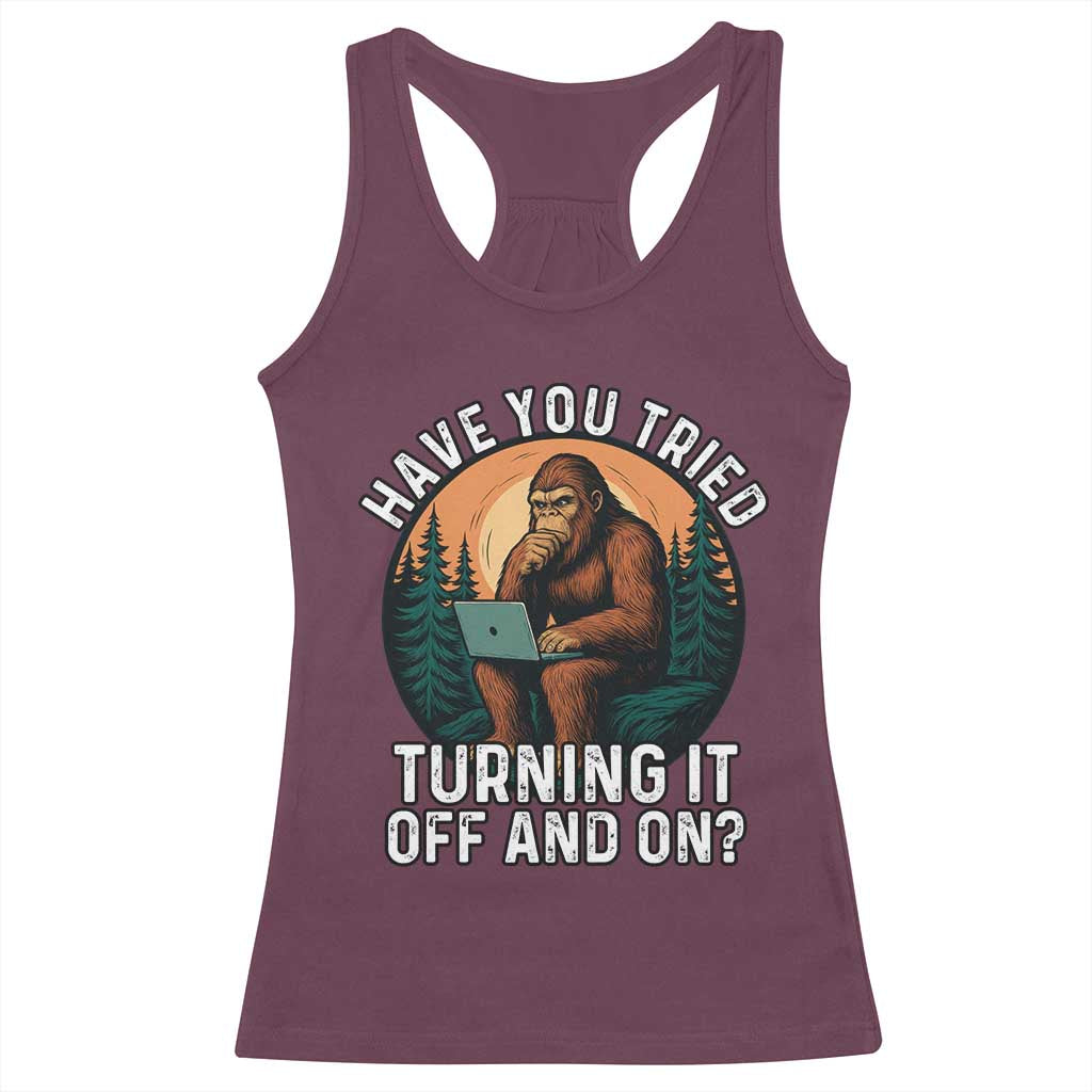 Funny Bigfoot Tech Support Racerback Tank Top Have You Tried Turning It Off And On Sasquatsch Computer - Wonder Print Shop