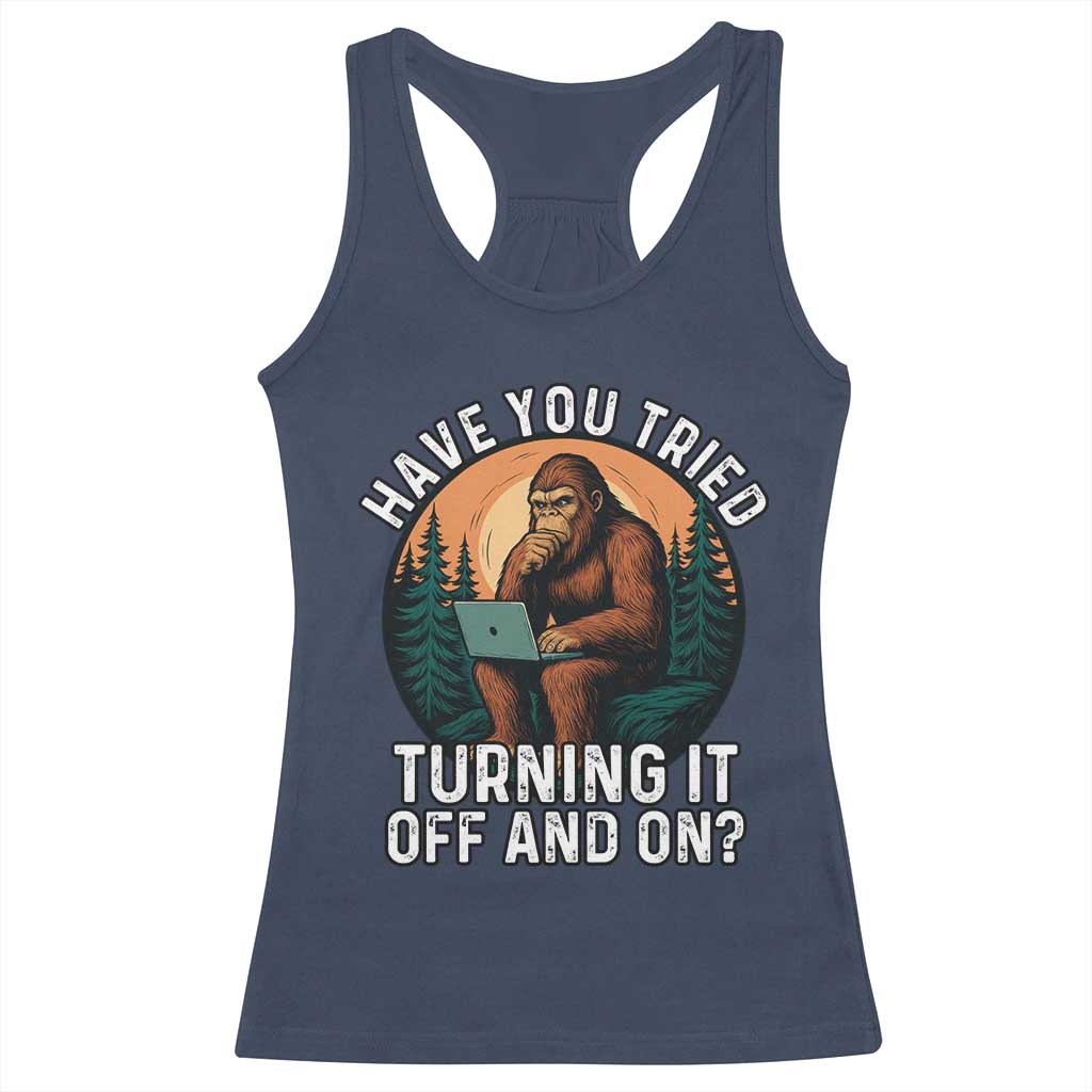 Funny Bigfoot Tech Support Racerback Tank Top Have You Tried Turning It Off And On Sasquatsch Computer - Wonder Print Shop