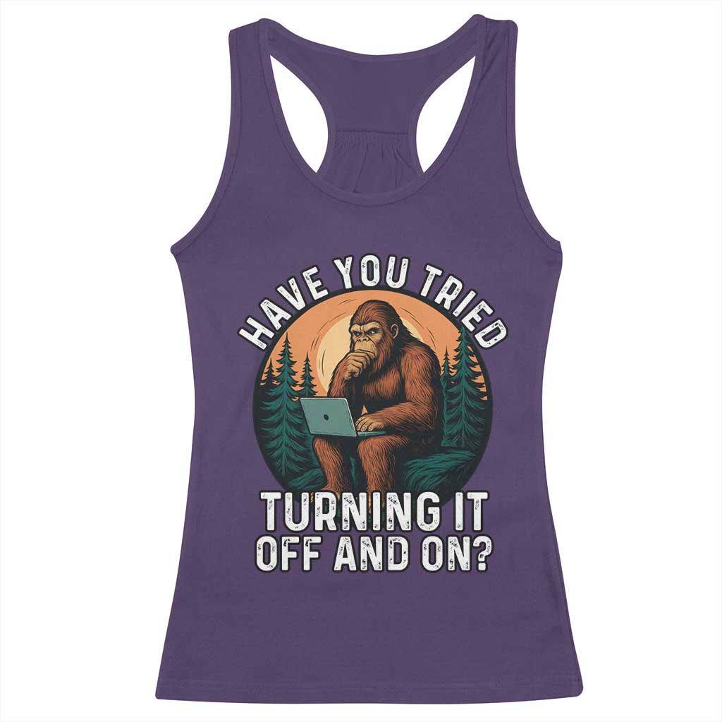Funny Bigfoot Tech Support Racerback Tank Top Have You Tried Turning It Off And On Sasquatsch Computer - Wonder Print Shop