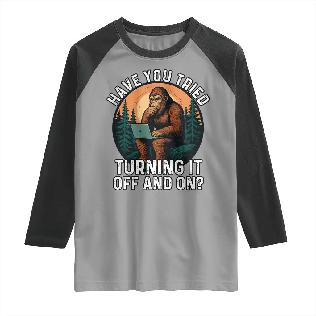 Funny Bigfoot Tech Support Raglan Shirt Have You Tried Turning It Off And On Sasquatsch Computer - Wonder Print Shop