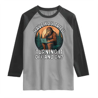 Funny Bigfoot Tech Support Raglan Shirt Have You Tried Turning It Off And On Sasquatsch Computer - Wonder Print Shop