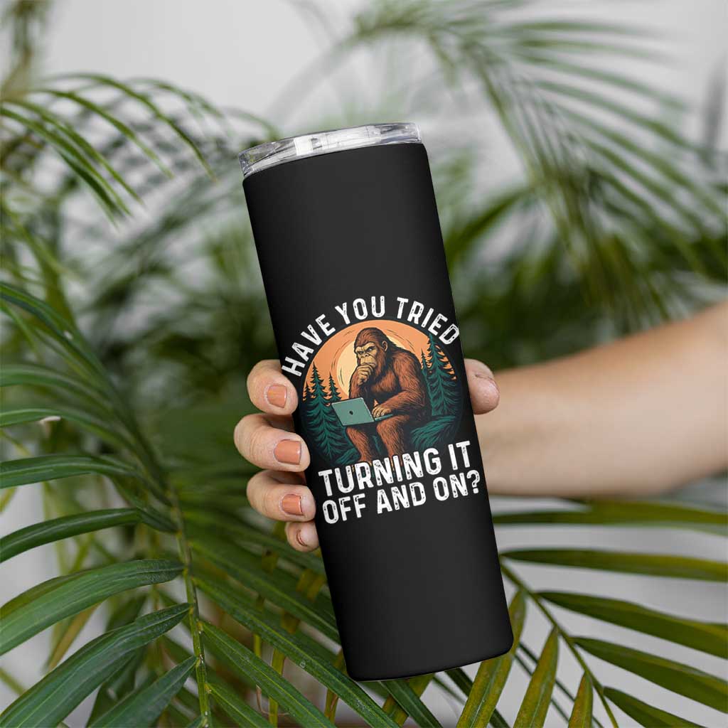 Funny Bigfoot Tech Support Skinny Tumbler Have You Tried Turning It Off And On Sasquatsch Computer