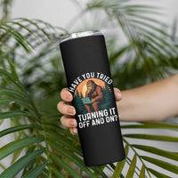 Funny Bigfoot Tech Support Skinny Tumbler Have You Tried Turning It Off And On Sasquatsch Computer