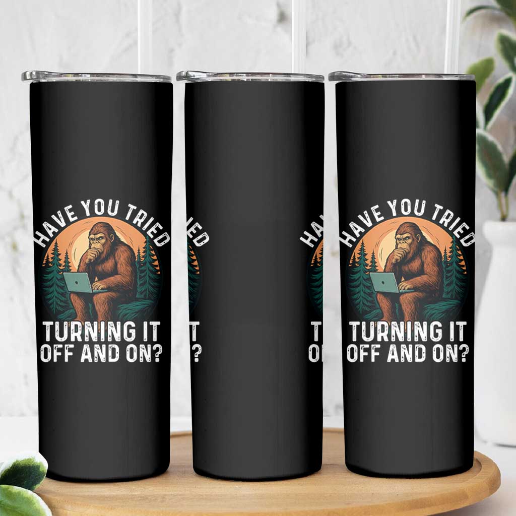 Funny Bigfoot Tech Support Skinny Tumbler Have You Tried Turning It Off And On Sasquatsch Computer