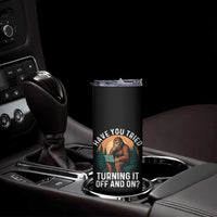 Funny Bigfoot Tech Support Skinny Tumbler Have You Tried Turning It Off And On Sasquatsch Computer