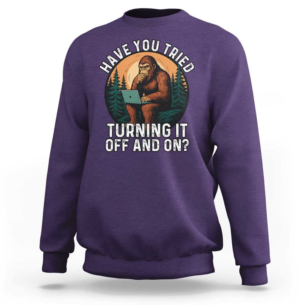 Funny Bigfoot Tech Support Sweatshirt Have You Tried Turning It Off And On Sasquatsch Computer - Wonder Print Shop