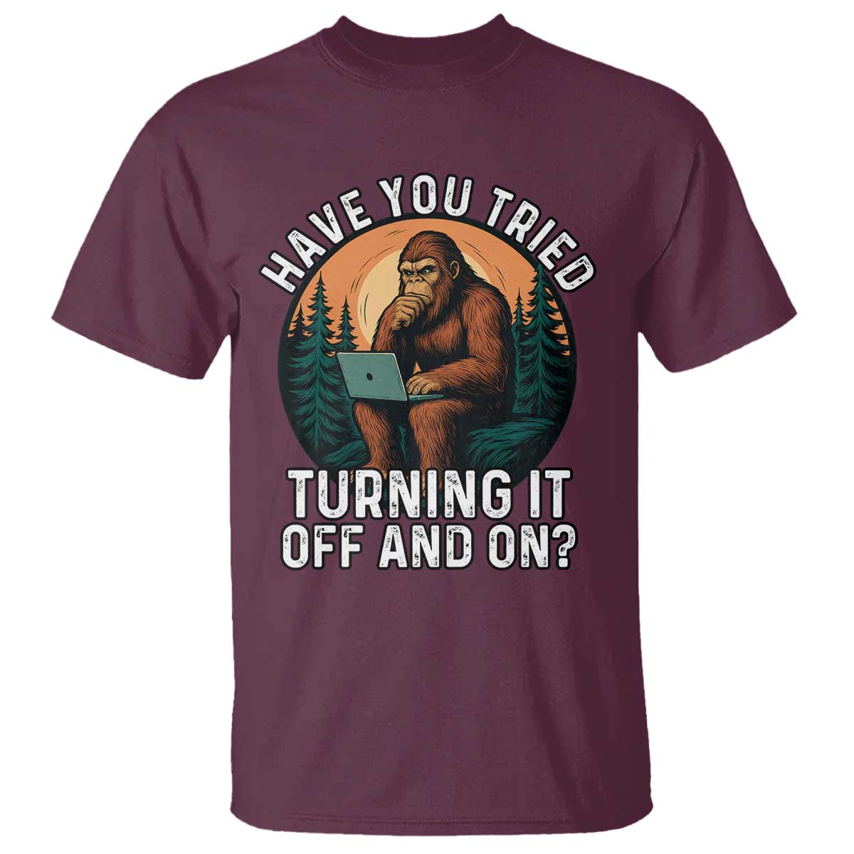 Funny Bigfoot Tech Support T Shirt Have You Tried Turning It Off And On Sasquatsch Computer - Wonder Print Shop