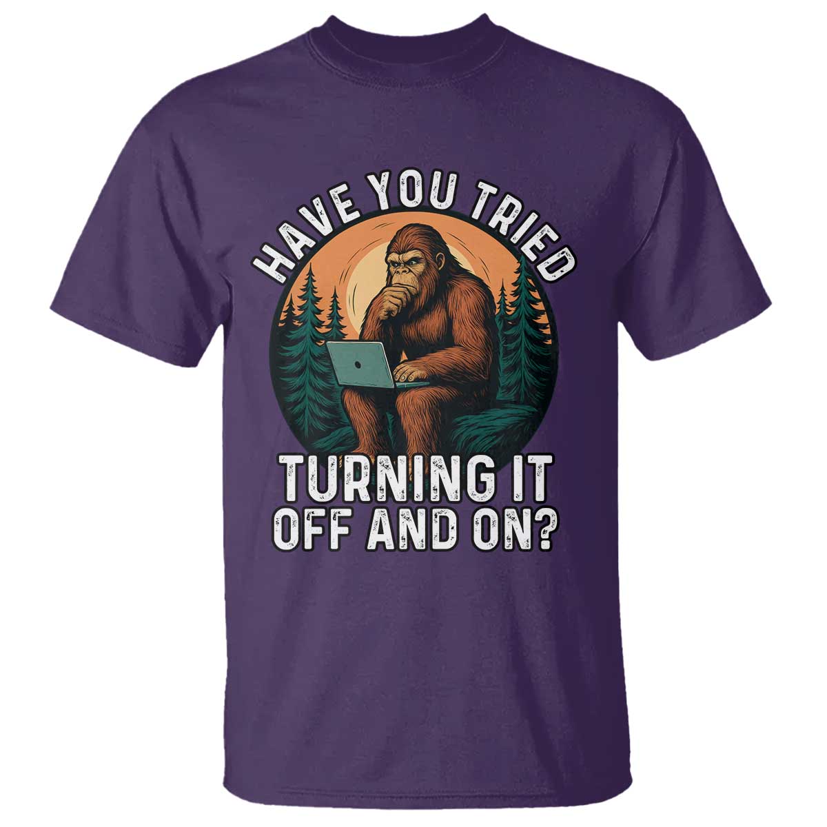 Funny Bigfoot Tech Support T Shirt Have You Tried Turning It Off And On Sasquatsch Computer - Wonder Print Shop