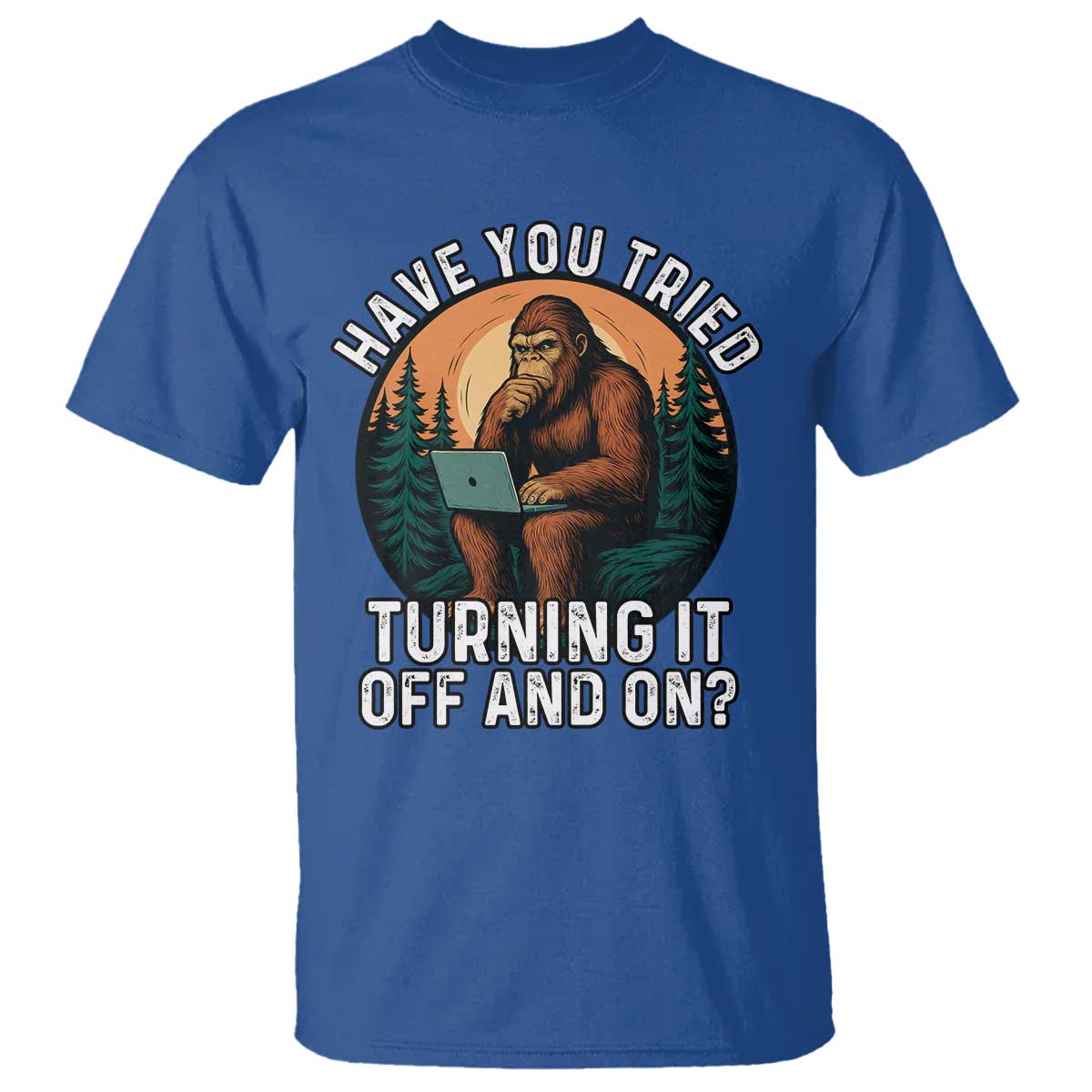 Funny Bigfoot Tech Support T Shirt Have You Tried Turning It Off And On Sasquatsch Computer - Wonder Print Shop