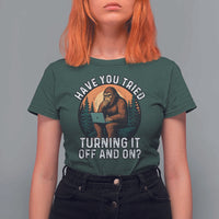 Funny Bigfoot Tech Support T Shirt For Women Have You Tried Turning It Off And On Sasquatsch Computer - Wonder Print Shop