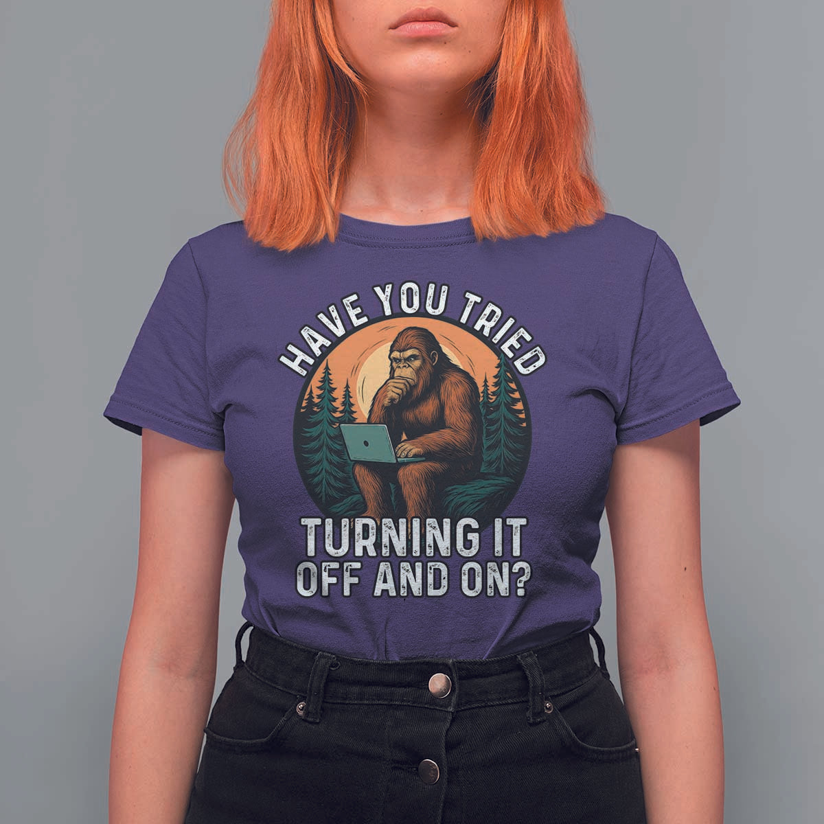 Funny Bigfoot Tech Support T Shirt For Women Have You Tried Turning It Off And On Sasquatsch Computer - Wonder Print Shop