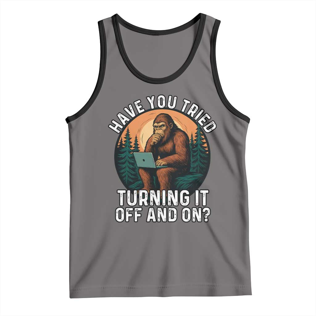 Funny Bigfoot Tech Support Tank Top Have You Tried Turning It Off And On Sasquatsch Computer - Wonder Print Shop