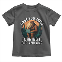 Funny Bigfoot Tech Support Toddler T Shirt Have You Tried Turning It Off And On Sasquatsch Computer - Wonder Print Shop
