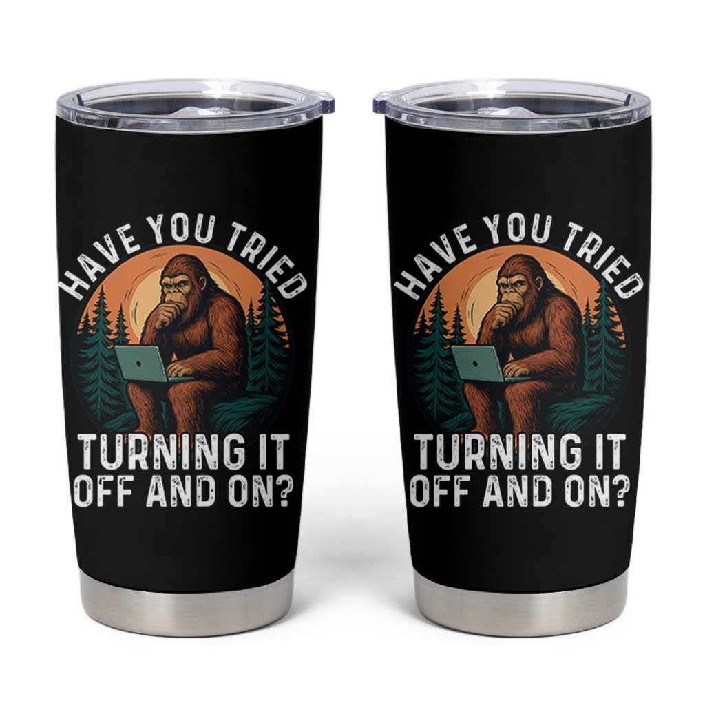 Funny Bigfoot Tech Support Tumbler Cup Have You Tried Turning It Off And On Sasquatsch Computer