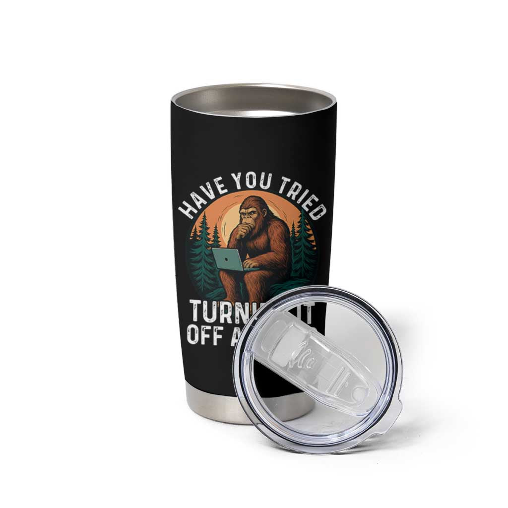 Funny Bigfoot Tech Support Tumbler Cup Have You Tried Turning It Off And On Sasquatsch Computer