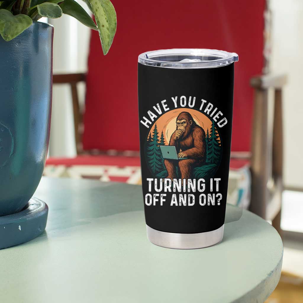 Funny Bigfoot Tech Support Tumbler Cup Have You Tried Turning It Off And On Sasquatsch Computer
