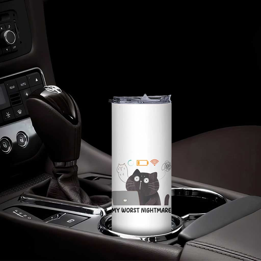 My Worst Nightmare Skinny Tumbler Funny Cat Gaming Wifi Loading Hurmor