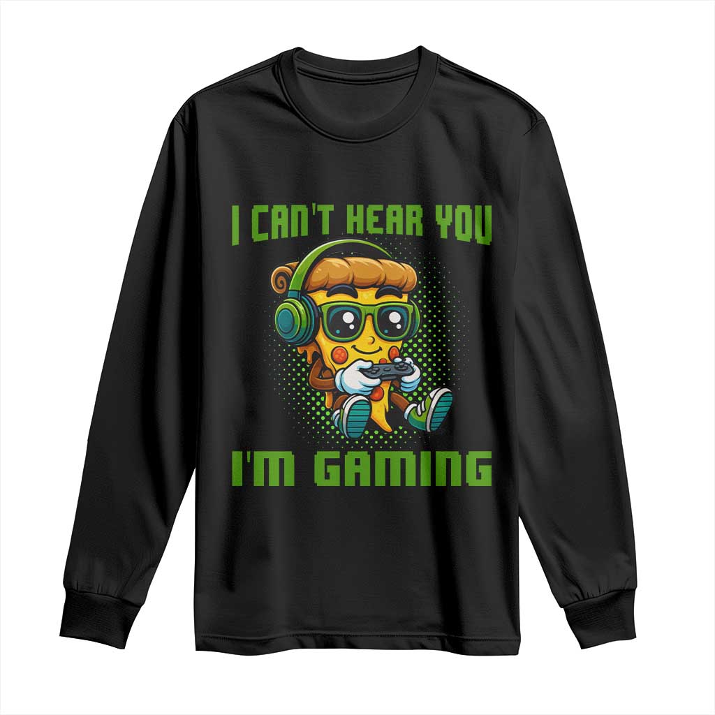 Funny Pizza Video Gaming Long Sleeve Shirt I Can Not Hear You I Am Gaming - Wonder Print Shop