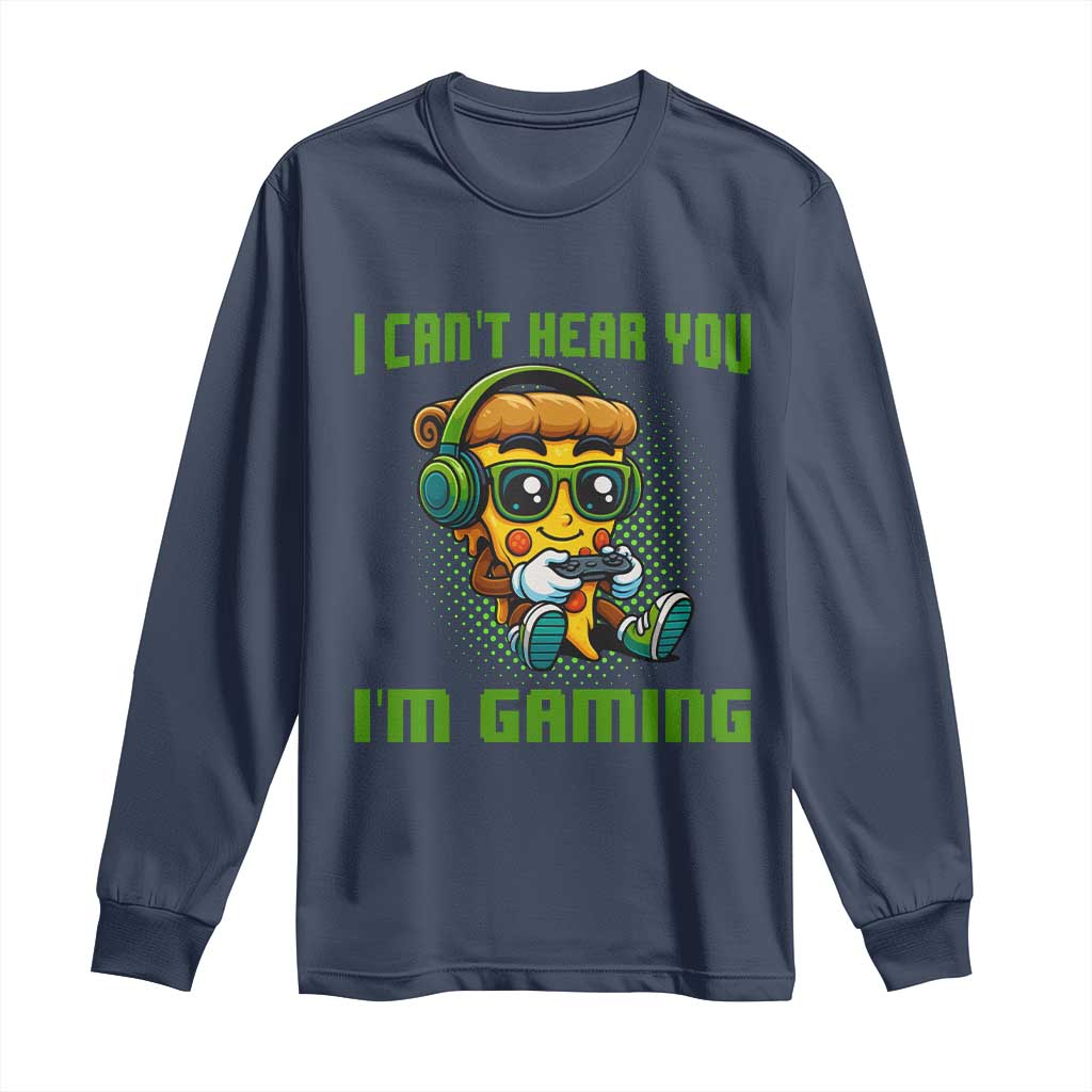 Funny Pizza Video Gaming Long Sleeve Shirt I Can Not Hear You I Am Gaming - Wonder Print Shop