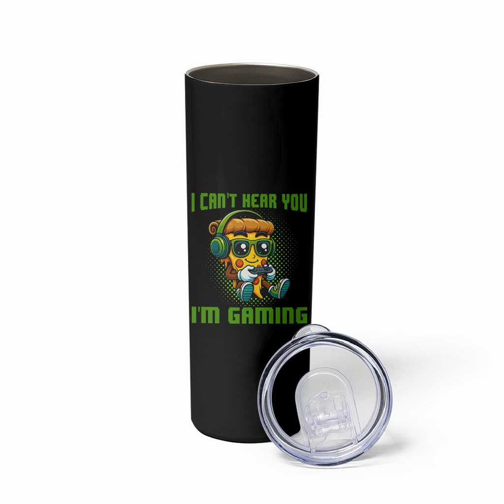 Funny Pizza Video Gaming Skinny Tumbler I Can Not Hear You I Am Gaming