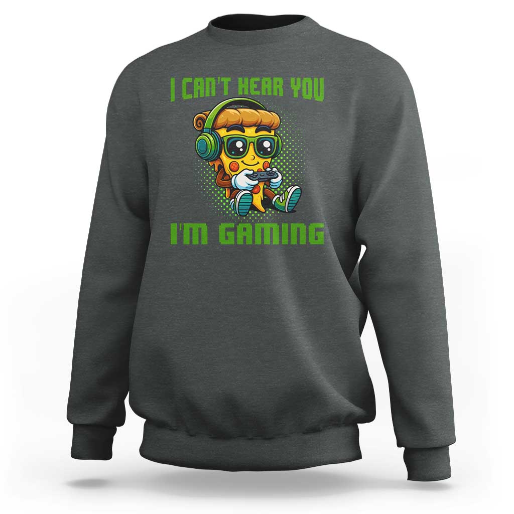 Funny Pizza Video Gaming Sweatshirt I Can Not Hear You I Am Gaming - Wonder Print Shop