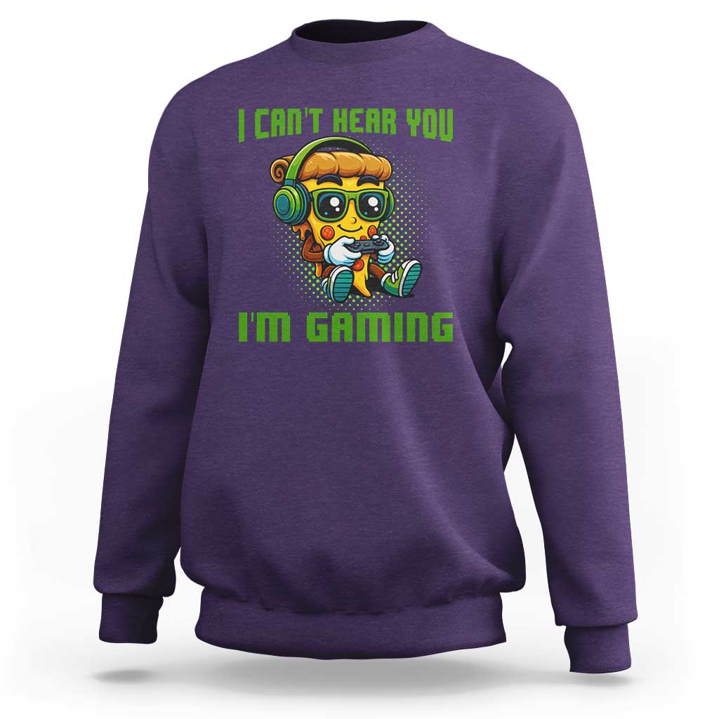 Funny Pizza Video Gaming Sweatshirt I Can Not Hear You I Am Gaming - Wonder Print Shop