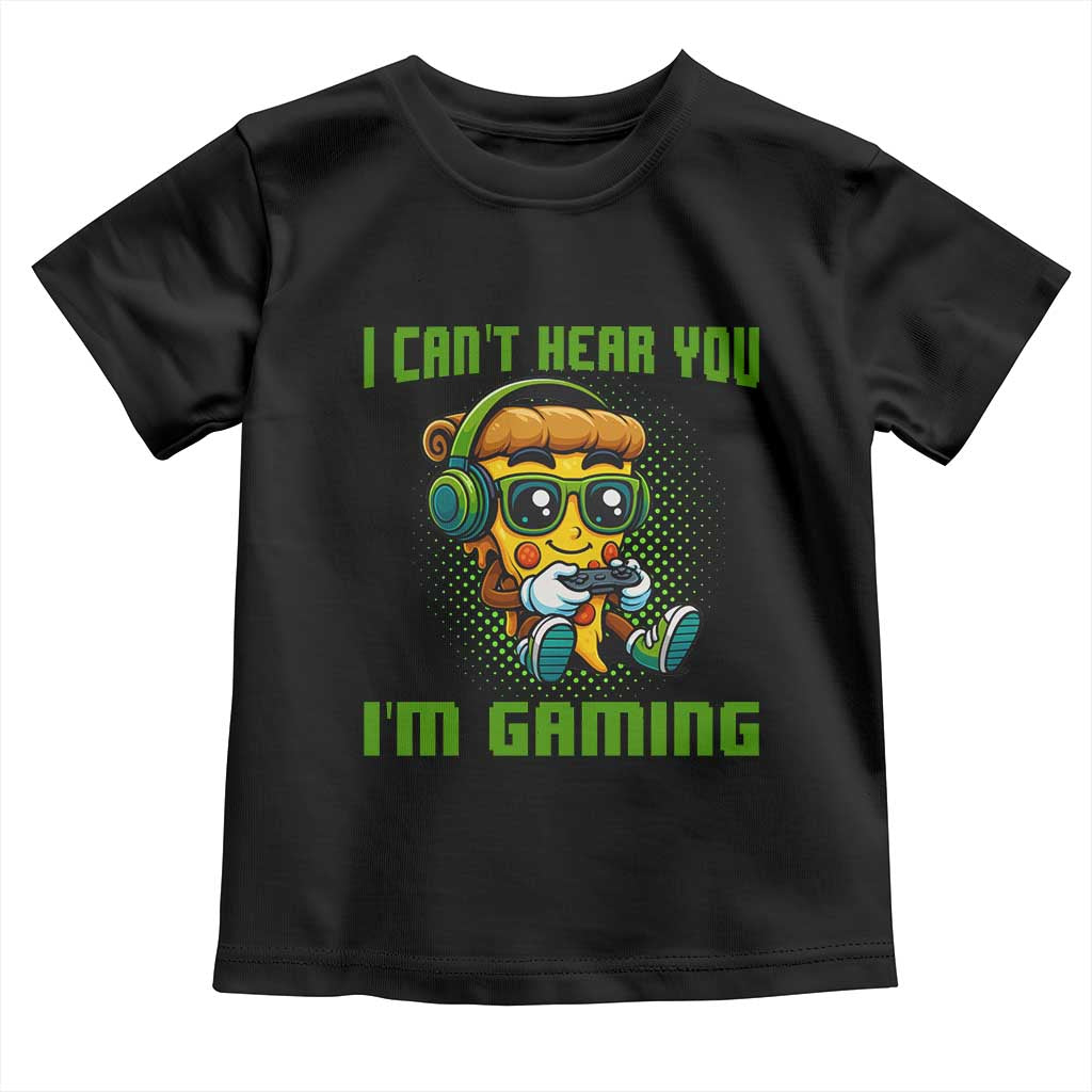 Funny Pizza Video Gaming Toddler T Shirt I Can Not Hear You I Am Gaming - Wonder Print Shop